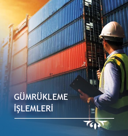 Gümrükleme İşlemleri